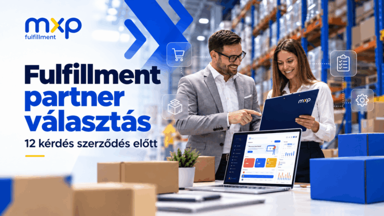 Fulfillment partner választás: 12 kérdés, amit tegyél fel szerződés előtt